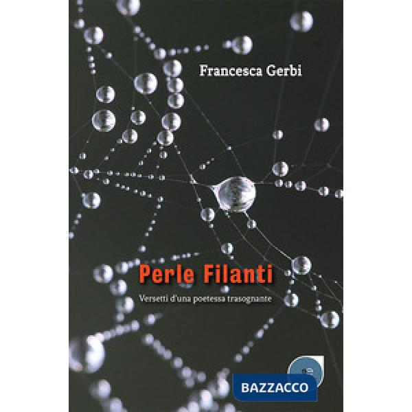 Perle filanti. Versetti d'una poetessa trasognante
