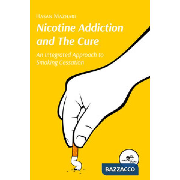 Nicotine Addiction and The Cure. An Integrated Approach to Smoking Cessation