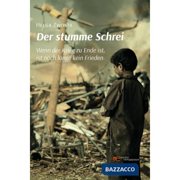 Stumme Schrei. Wenn der Krieg zu Ende ist, ist noch lange kein Frieden (Der)
