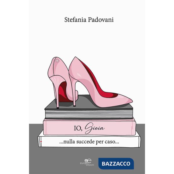 Io, Gioia... Nulla succede per caso