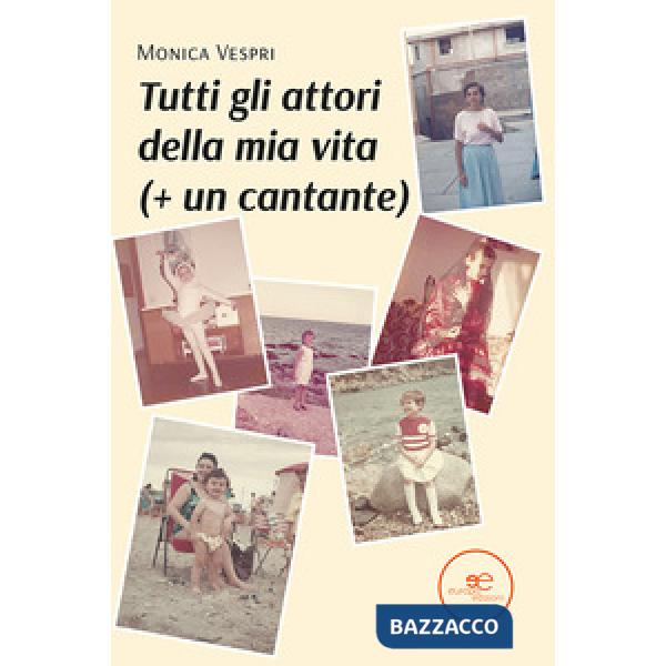 Tutti gli attori della mia vita (+ un cantante)