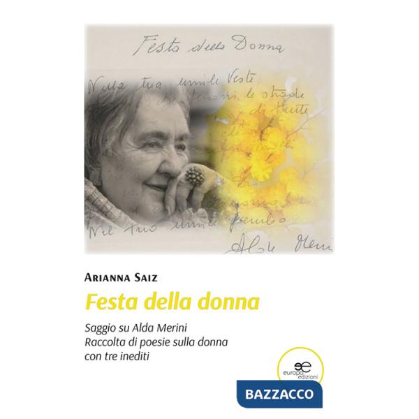 Festa della donna. Saggio su Alda Merini. Raccolta di poesia sulla donna con tre inediti