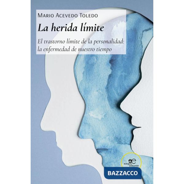 Herida límite. El trastorno límite de la personalidad: la enfermedad de nuestro tiempo (La)