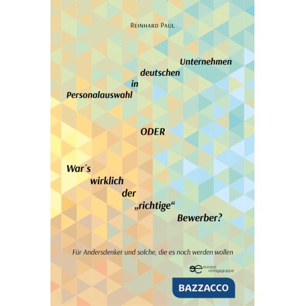 Personalauswahl in deutschen Unternehmen oder War's wirklich der «richtige» Bewerber?