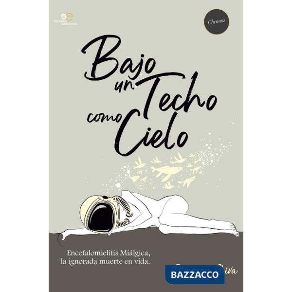 Bajo un techo como cielo. Encefalomielitis miálgica, la ignorada muerte en vida