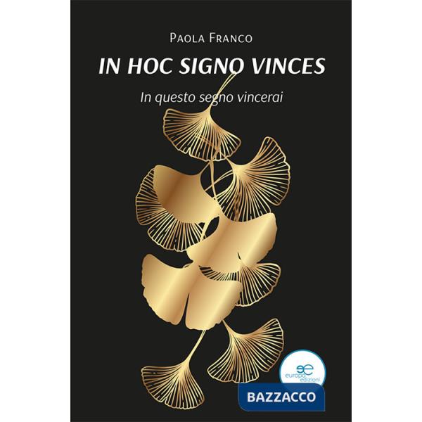 In hoc signo vinces. In questo segno vincerai
