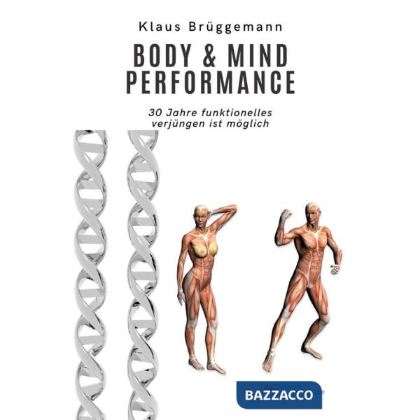 Body & mind performance. 30 Jahre funktionelles Ver-jüngen ist möglich