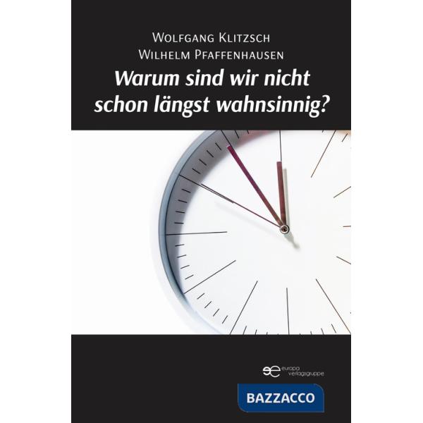 Warum sind wir nicht schon längst wahnsinnig?
