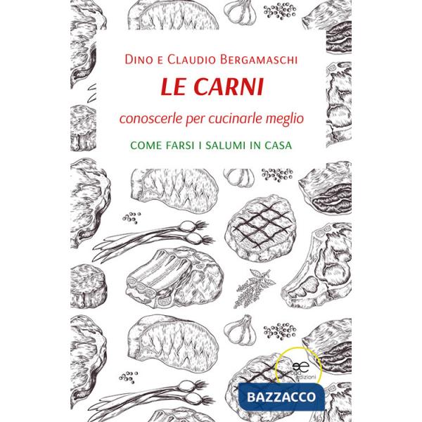 Carni. Conoscerle per cucinarle meglio. Come farsi i salumi in casa (Le)