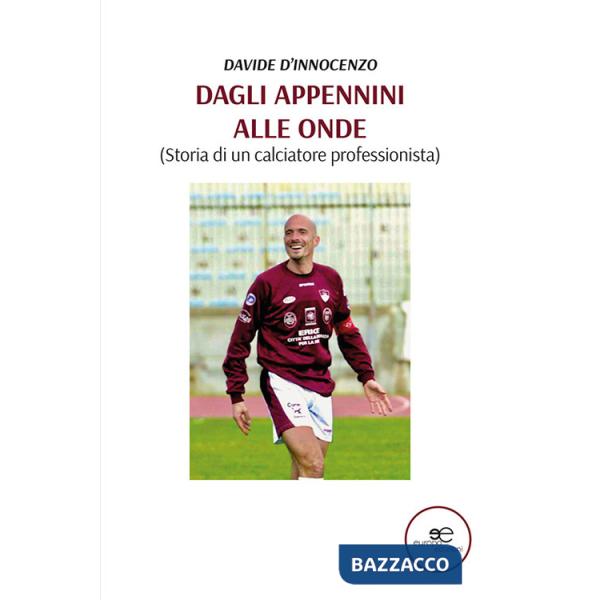 Dagli Appennini alle onde (Storia di un calciatore professionista)