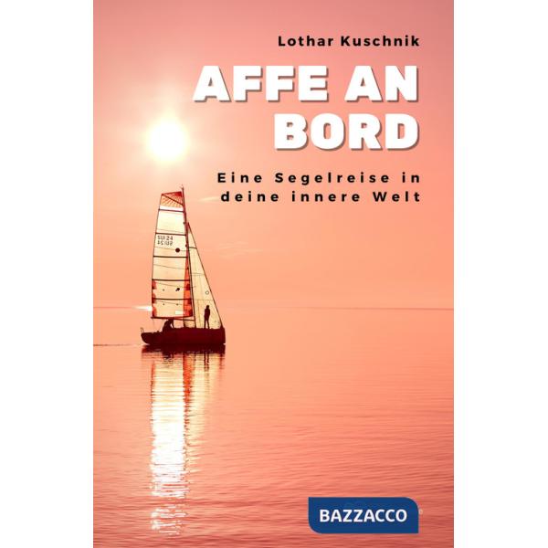 Affe an Bord. Eine Segelreise in deine innere Welt