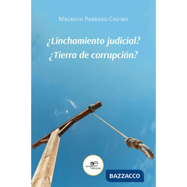 ¿Linchamiento judicial? ¿Tierra de corrupción?