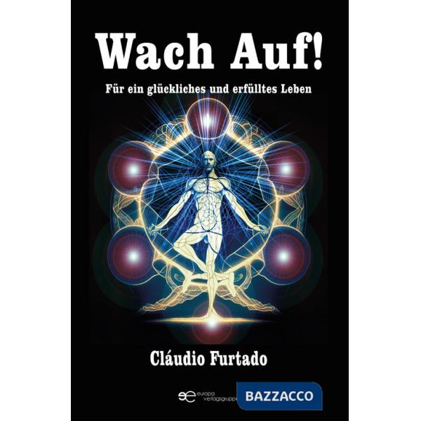 Wach Auf! Für ein glückliches und erfülltes Leben