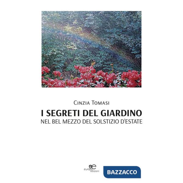 Segreti del giardino. Nel bel mezzo del solstizio d'estate (I)