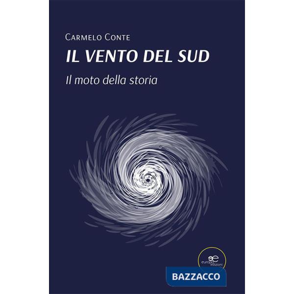 Vento del Sud. Il moto della storia (Il)