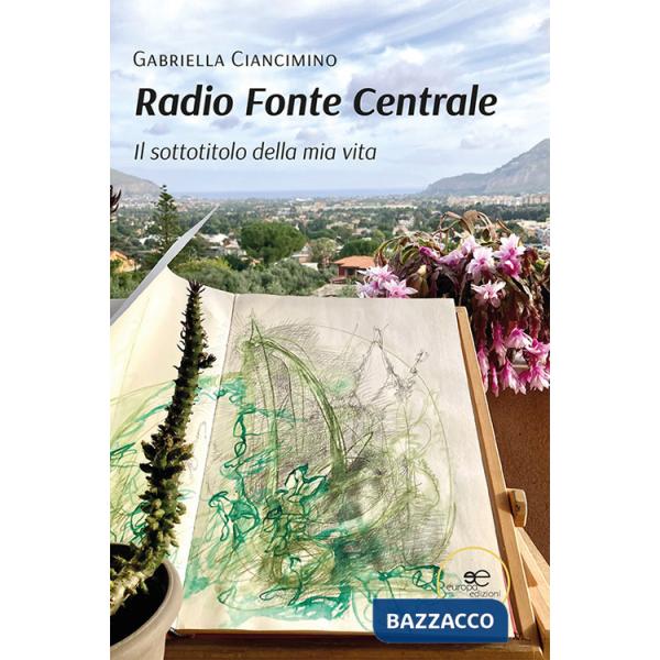 Radio Fonte Centrale. Il sottotitolo della mia vita