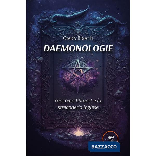 Daemonologie. Giacomo I Stuart e la stregoneria inglese