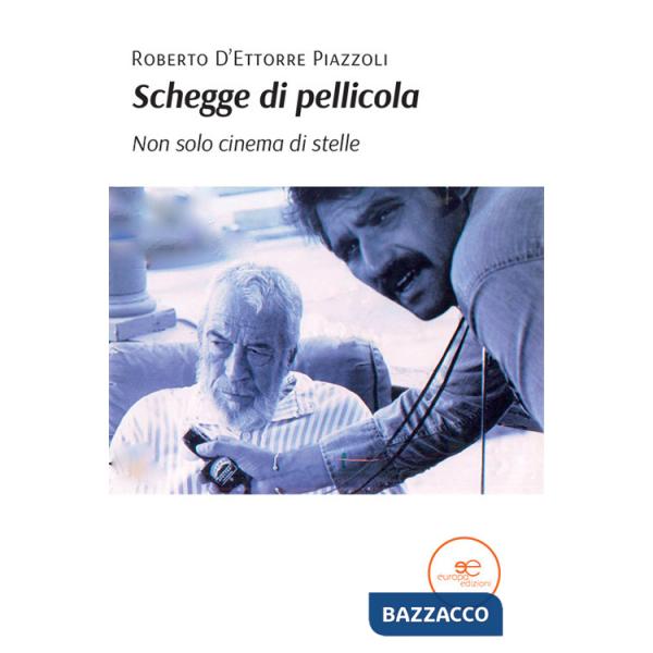 Schegge di pellicola. Non solo cinema di stelle