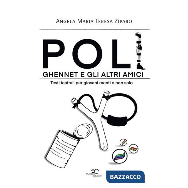 Poli, Ghennet e gli altri amici. Testi teatrali per giovani menti e non solo