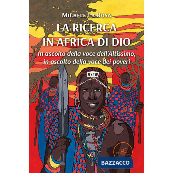 Ricerca in Africa di Dio. In ascolto della voce dell'altissimo, in ascolto della voce dei poveri (La)