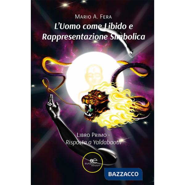 Uomo come libido e rappresentazione simbolica (L'). Vol. 1: Risposta a Yaldabaoth