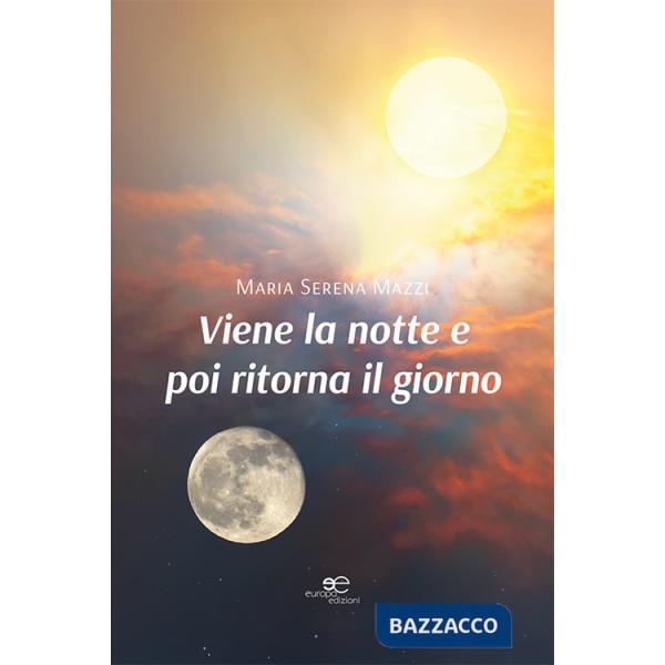 Viene la notte e poi ritorna il giorno