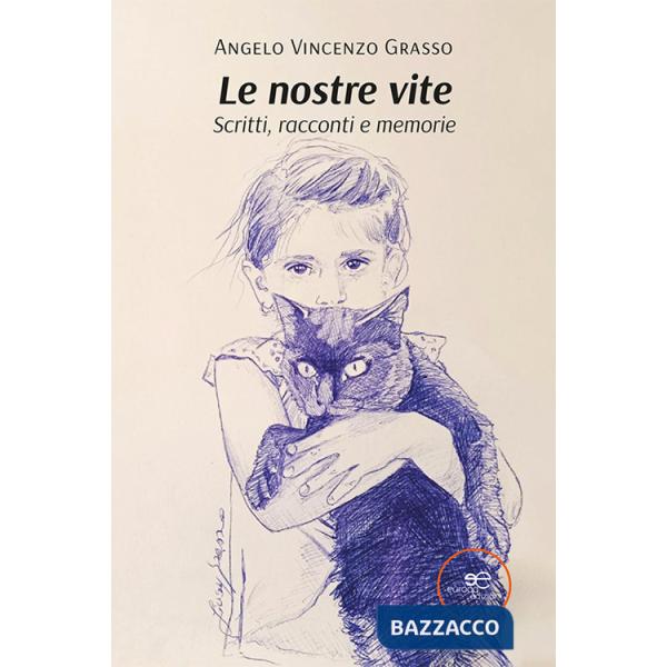 Nostre vite. Scritti, racconti e memorie (Le)