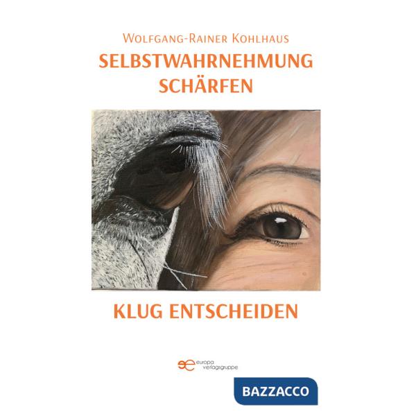 Selbstwahrnehmung schärfen, klug entscheiden