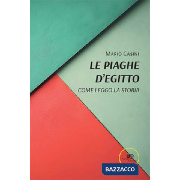 Piaghe d'Egitto. Come leggo la storia (Le)
