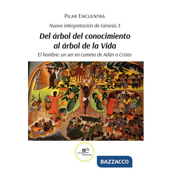 Nueva interpretación de Génesis 3. Del árbol del conocimiento al árbol de la Vida. El hombre: un ser en camino de Adán a Cristo