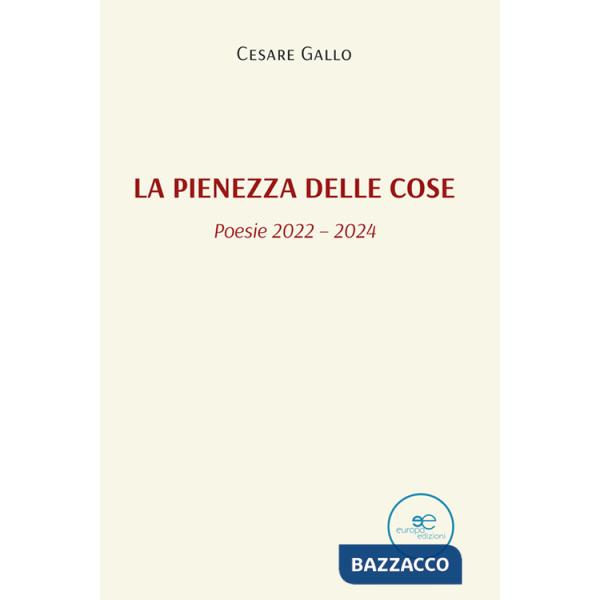 Pienezza delle cose (poesie 2022 - 2024) (La)