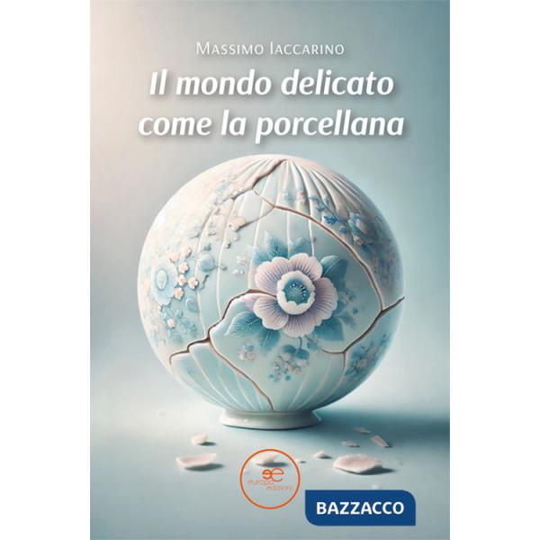 Mondo delicato come la porcellana (Il)