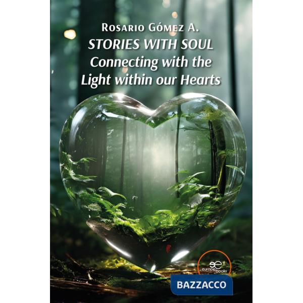Stories with soul. Connecting with the light within our hearts