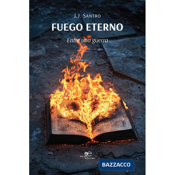 Fuego eterno. Entre una guerra