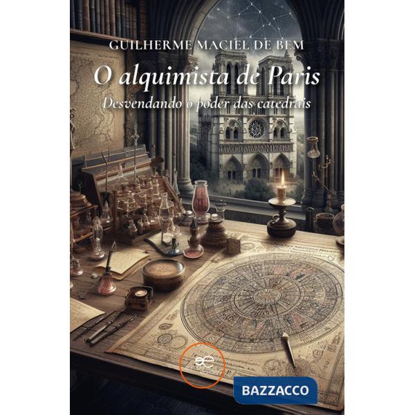 Alquimista de Paris. Desvendando o poder das catedrais (O)