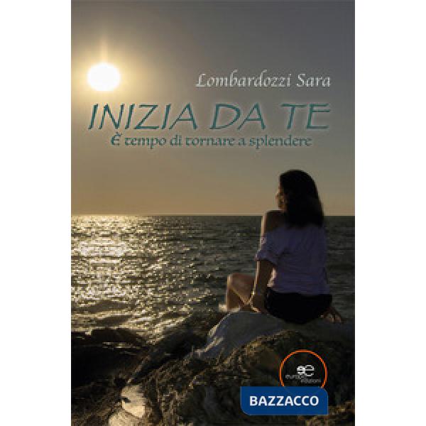 Inizia da te. È tempo di tornare a splendere