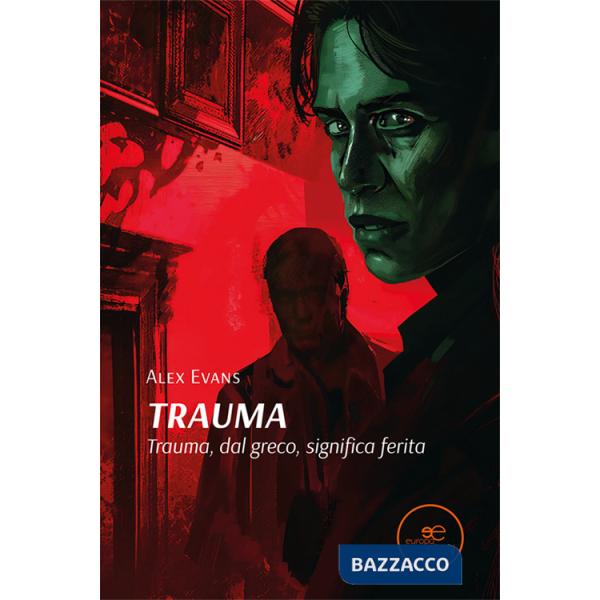 Trauma. Trauma, dal greco, significa ferita