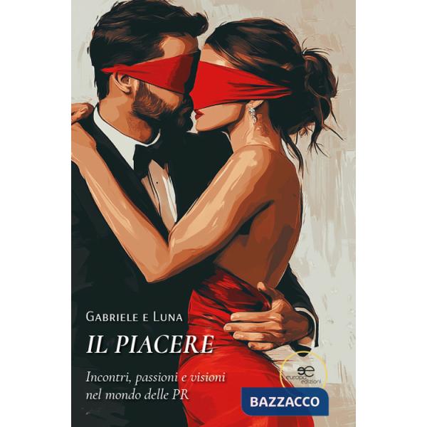 Piacere. Incontri, passioni e visioni nel mondo delle PR (Il)