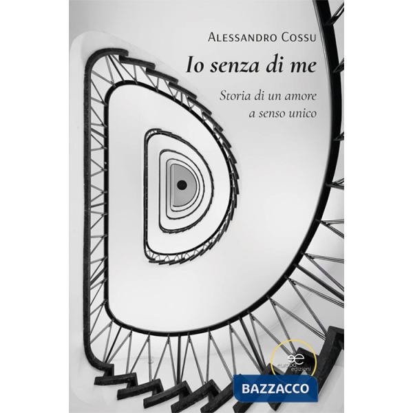Io senza di me. Storia di un amore a senso unico
