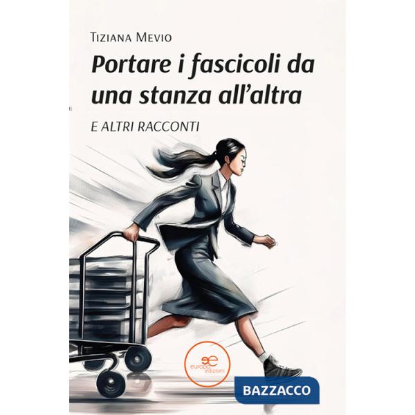 Portare i fascicoli da una stanza all'altra. E altri racconti