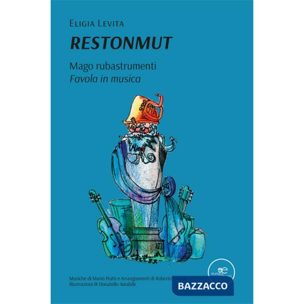 Restonmut. Mago rubastrumenti. Favola in musica