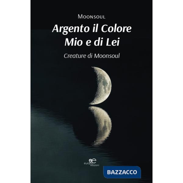 Argento il colore mio e di lei. Creature di Moonsoul