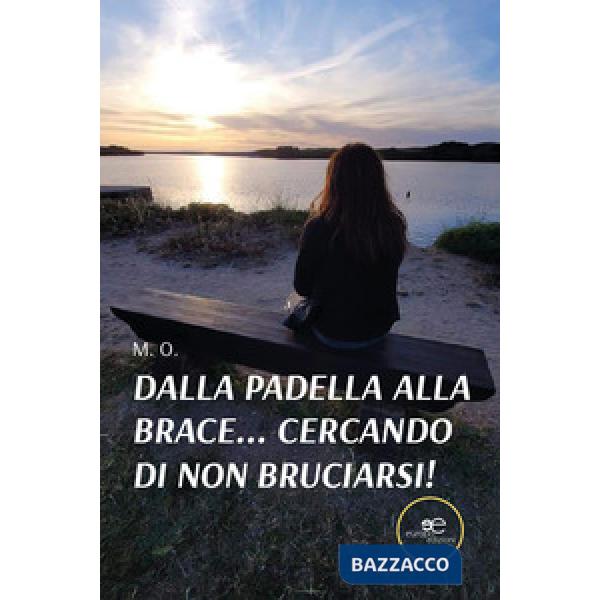 Dalla padella alla brace... Cercando di non bruciarsi!