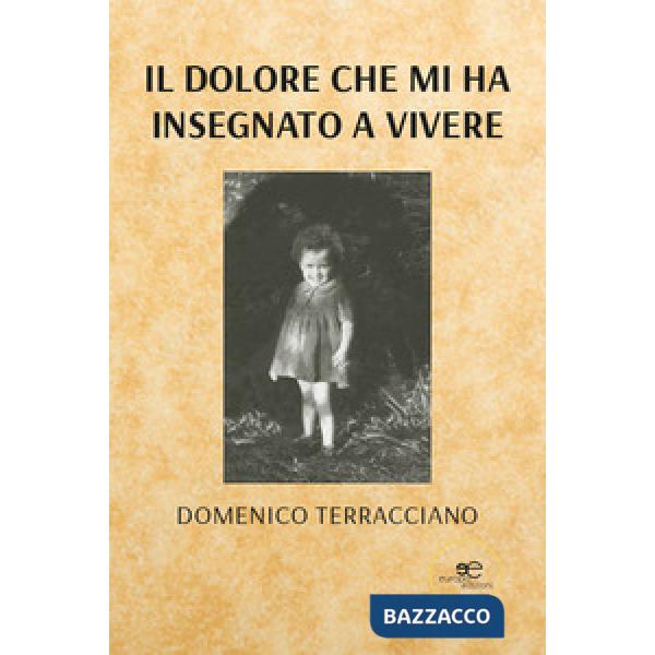 Dolore che mi ha insegnato a vivere (Il)