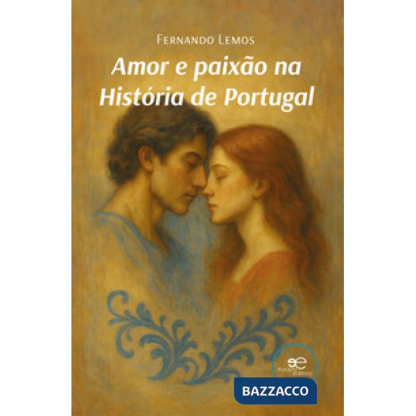 Amor e paixão na história de Portugal