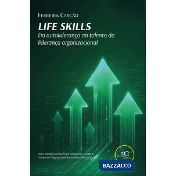 Life skills. Da autoliderança ao talento da liderança organizacional
