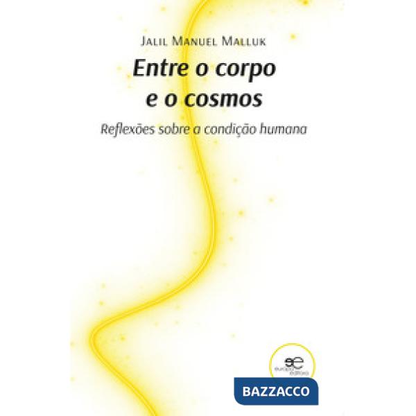 Entre o corpo e o cosmos. Reflexões sobre a condição humana