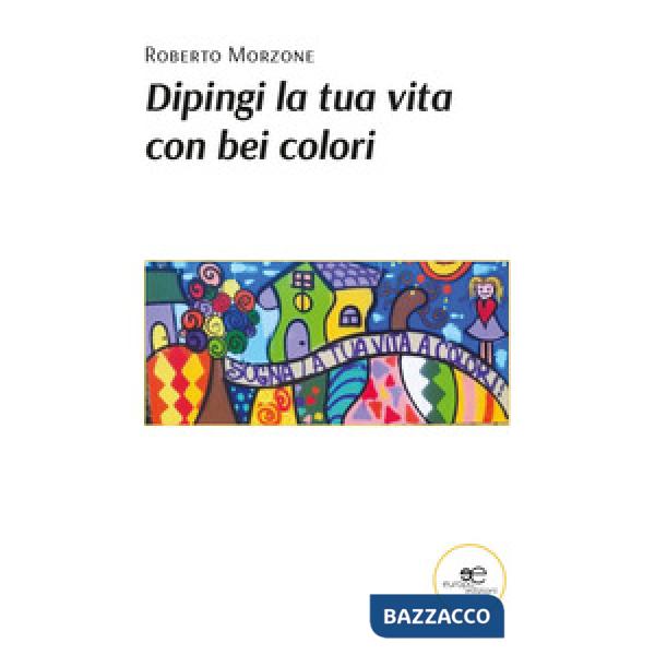 Dipingi la tua vita con bei colori