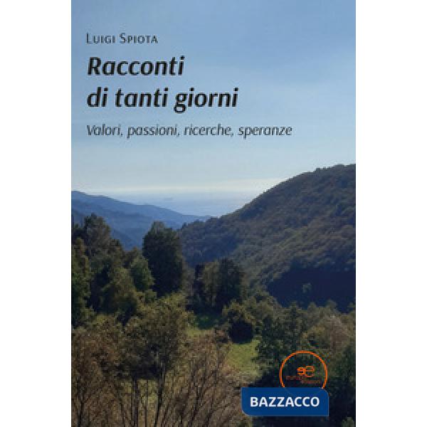 Racconti di tanti giorni. Valori, passioni, ricerche, speranze