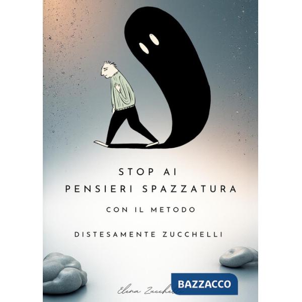 Stop ai pensieri spazzatura con il metodo «DistesaMente Zucchelli»